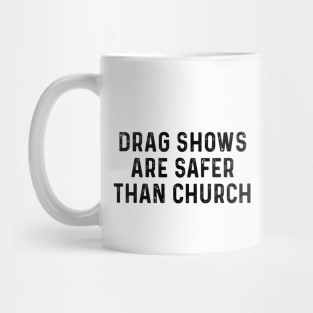 Drag Shows Are Safer Than Church Mug